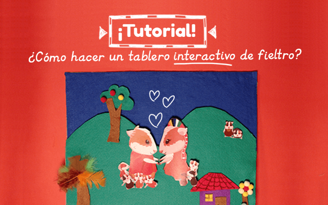 Tutorial – ¿Cómo hacer un tablero interactivo de fieltro?