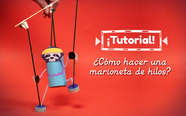 Tutorial – ¿Cómo hacer una marioneta de hilos?