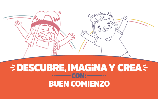 ¡Descubre, imagina y crea con Buen Comienzo!